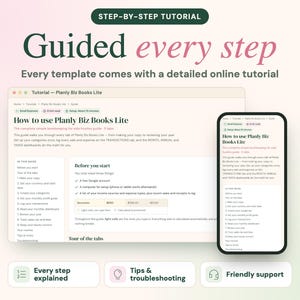 May include: A digital tutorial guide for Planly Biz Books Lite displayed on a computer screen and a smartphone. The text reads Step-by-Step Tutorial, Guided every step, Every template comes with a detailed online tutorial, Every step explained, Tips & troubleshooting, and Friendly support.