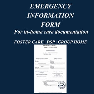 May include: A document titled "EMERGENCY INFORMATION FORM" for in-home care documentation. The document includes sections for emergency contact and safety information. The document is white with black text on a dark blue background.
