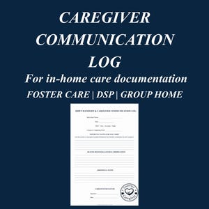 May include: A dark blue background with white text that reads "CAREGIVER COMMUNICATION LOG" and "For in-home care documentation". A white form is visible with sections for notes and signatures, designed for care documentation.