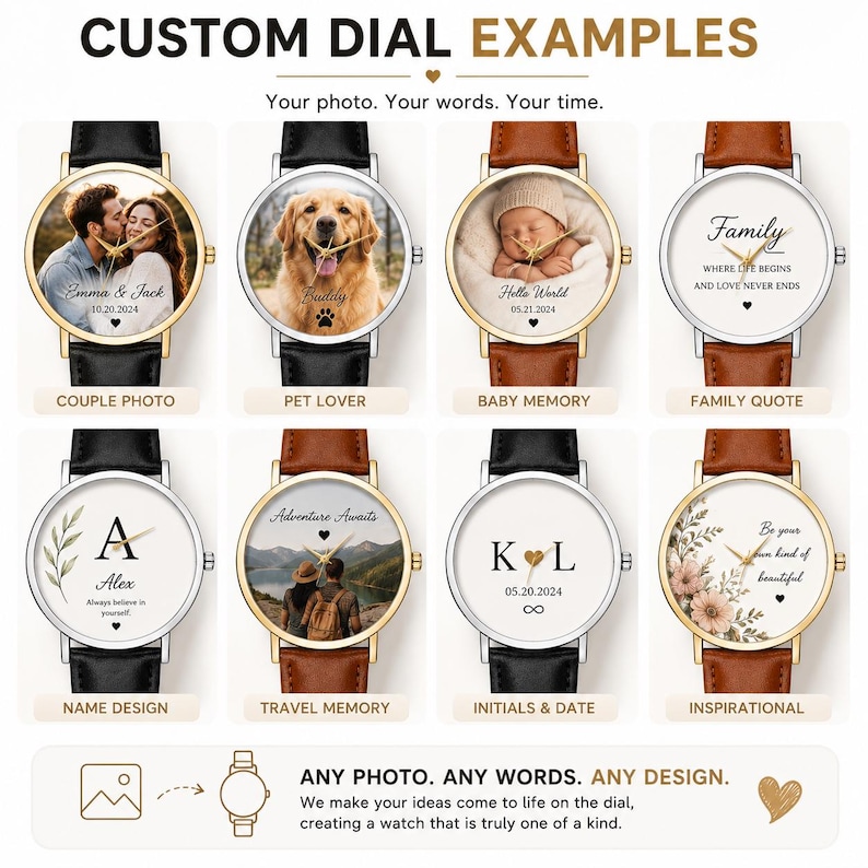 May include: Collection of custom watches with various dial designs. Examples include couple photos, pet portraits, baby memories, family quotes, initials, and inspirational floral designs. Each watch features a leather strap and personalized dial.