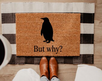 But Why Doormat, Funny Welcome Mat, Coir Doormat, Existential Meme Gift, Nihilist Penguin Mat