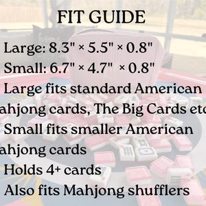 May include: Pink striped Mahjong card case with a fit guide. The large case is 21.1 cm x 14 cm x 2 cm and fits standard American Mahjong cards. The small case is 17 cm x 11.9 cm x 2 cm and fits smaller American Mahjong cards.
