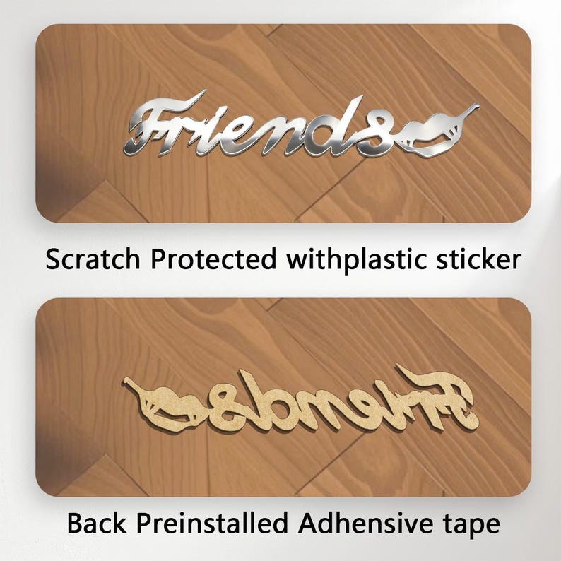 May include: A silver-colored metal sign that spells out the word "Friends" in a cursive font. The sign is displayed on a wooden surface. The text "Scratch Protected withplastic sticker" is below the sign. The text "Back Preinstalled Adhensive tape" is below the sign.