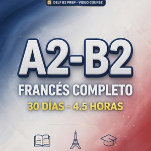 以下が含まれることがあります： DELF B2 PREP - VIDEO COURSEのデジタルグラフィック。A2-B2、FRANCÉS COMPLETO、30 DÍAS - 4.5 HORASの文字と、開いた本、エッフェル塔、角帽のアイコンが青、白、赤の背景に配置されています。