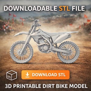 May include: A 3D printable dirt bike model in a neutral color, set against a blurred outdoor background. The image includes the text "DOWNLOADABLE STL FILE" and a button that says "DOWNLOAD STL".