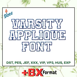 May include: White background with the words "VARSITY APPLIQUE FONT" in blue outlined letters. The text is in a bold, blocky font. The words "6 Sizes" are in the upper left corner. Below the font text are the file formats: DST, PES, JEF, XXX, VIP, VP3, HUS, EXP.