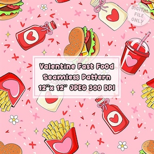 May include: A pink seamless pattern featuring cartoon fast food items like burgers, fries, ketchup, and soda, with heart and flower accents. The text reads "Valentine Fast Food Seamless Pattern 12" x 12" JPEG 300 DPI".