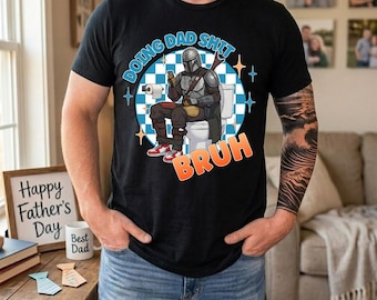 Tshirt mandalorien drôle faisant papa, cadeau de fête des pères Bruh Dad Life, cadeau papa Star Wars, tee-shirt papa gamer humoristique