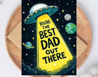 Funny Alien Father’s Day Card – You’re The Best Dad Out There – UFO Space Dad Card