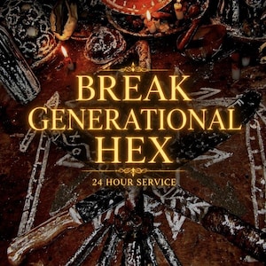 May include: An image with the text "BREAK GENERATIONAL HEX 24 HOUR SERVICE" in gold lettering. The image features various ritualistic objects, including candles, nails, and a knife, arranged on a wooden surface.