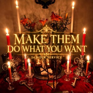 以下が含まれることがあります： キャンドル、花、鍵が置かれた、光の灯る祭壇。テキスト「MAKE THEM DO WHAT YOU WANT」が金色のフォントで表示されています。暖かく魅力的な光で照らされたシーンは、神秘的またはスピリチュアルなテーマを示唆しています。「24 HOUR SERVICE」の文字も表示されています。
