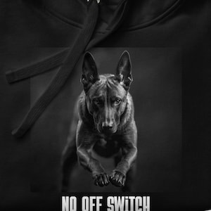 Belgian Malinois Hoodie, No Off Switch Working Dog Pullover, K9 Handler Gift, Malinois Owner