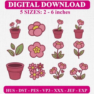 May include: A digital download embroidery design set featuring various pink flowers, green leaves, and terracotta pots. The text reads DIGITAL DOWNLOAD 5 SIZES: 2 - 6 inches and HUS - DST - PES - VP3 - XXX - JEF - EXP. The graphics are pink, yellow, and green.