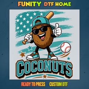 May include: A cartoon coconut character wearing sunglasses and a baseball cap, holding a bat and giving a thumbs-up. The image includes a baseball, stars, and the word "COCONUTS" in teal and white. Text at the top reads "FUNITY DTF HOME".