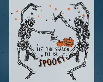Tis The Season To Be Spooky DTF Transfer, Dancing Skeleton Halloween Shirt, Funny Halloween Tee Ready To Press, Summerween Heat Transfer