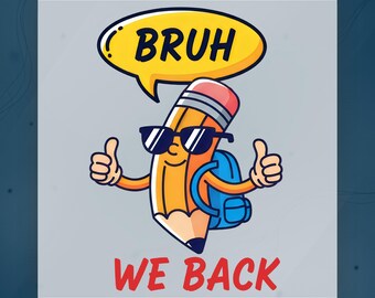 Back To School Bruh We Back DTF Transfer, First Day School Student Design Ready To Press, Funny School Supplies Pencil Iron On Transfer