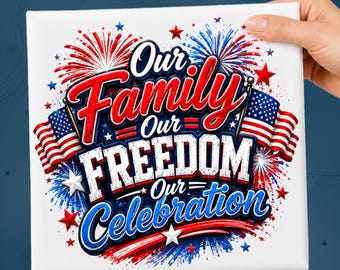 Our Family Our Freedom Our Celebration DTF Transfer, 4th of July Family Reunion Ready To  Press, American Flag Fireworks Shirt Heat Press
