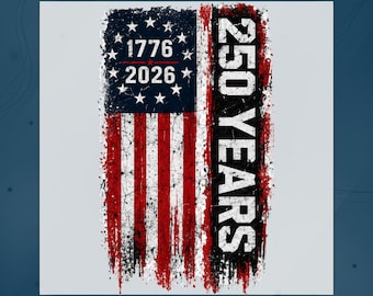 America 250th Anniversary DTF Transfer, USA 250 Years Distressed Flag Design Heat Press, America 250 Years 1776 2026 Ready To Press