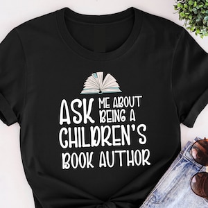 Ask Me About Being a Childrens Book Author T-shirt - great gift for author and writer - book promotion and launch - book marketing