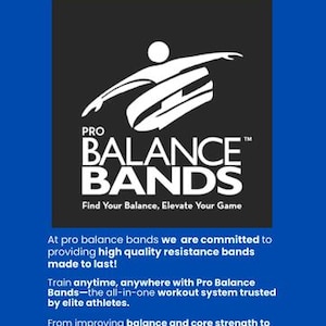 Pu&ograve; includere: Sfondo blu con un quadrato nero con il testo "PRO BALANCE BANDS" in bianco. Il logo include una figura bianca in movimento. Il testo "Find Your Balance, Elevate Your Game" &egrave; sotto il marchio. L'immagine promuove fasce di resistenza.