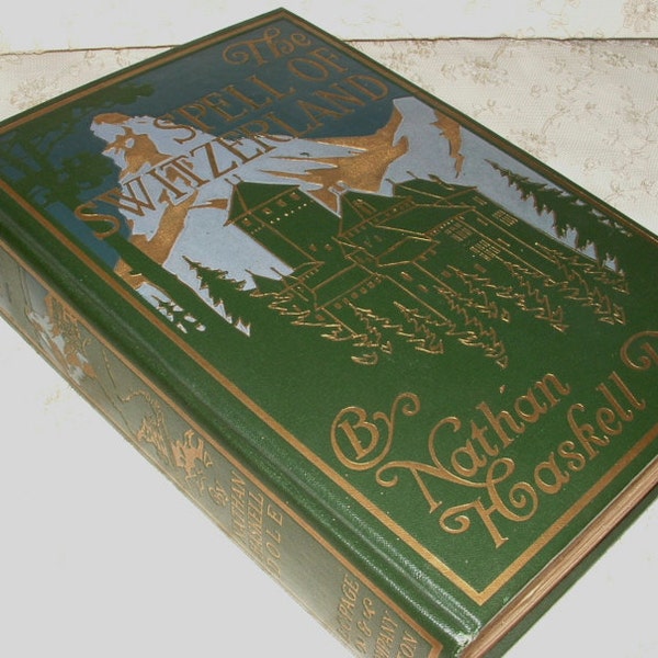 1913 1st Ed. - The Spell of Switzerland -  Nathan Haskell Dole - Pristine Copy