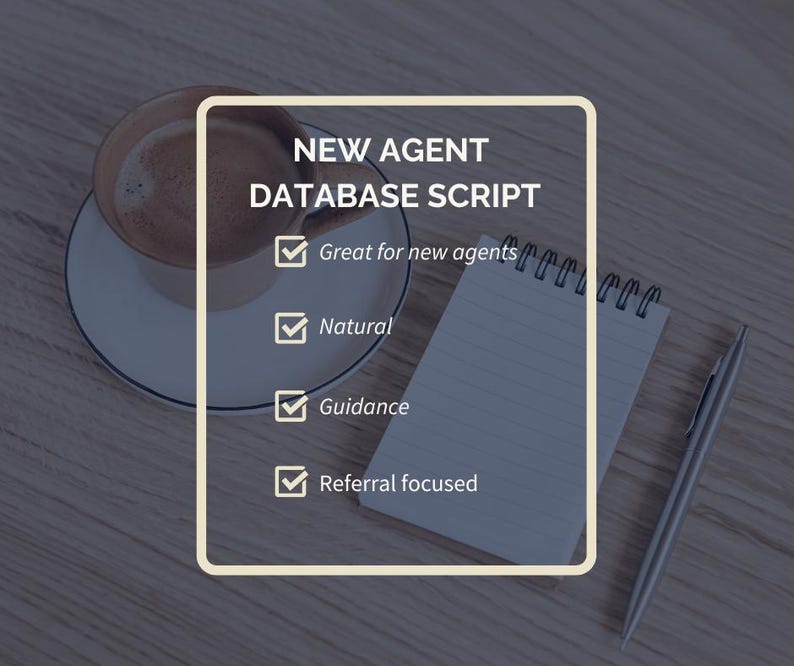 May include: A cup of coffee on a saucer, a notepad, and a pen rest on a wooden surface. The notepad is next to a framed text that reads "NEW AGENT DATABASE SCRIPT" with checkmarks next to the words "Great for new agents", "Natural", "Guidance", and "Referral focused".