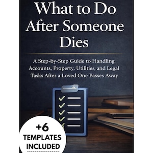 May include: A book cover with the title "What to Do After Someone Dies" in white text on a dark background. The cover includes a checklist graphic and the text "+6 TEMPLATES INCLUDED". The book provides a step-by-step guide.
