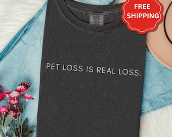 Pet Loss is Real Loss Shirt | Dog Memorial Shirt | Cat Loss Gift | Pet Loss Sympathy Gift | Comfort Colors Pet Remembrance Tee