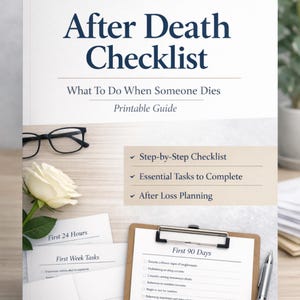 May include: A printable guide titled "After Death Checklist" with the subtitle "What To Do When Someone Dies." The guide includes sections for step-by-step checklists, essential tasks, and after-loss planning. A pair of glasses and a white rose are also visible.