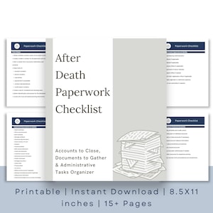 May include: A printable "After Death Paperwork Checklist" with a stack of papers graphic. The checklist includes sections for accounts to close, documents to gather, and administrative tasks. The document is 8.5 x 11 inches and has 15+ pages.