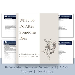 May include: A printable checklist titled "What To Do After Someone Dies." The design features a beige background with a floral illustration and several checklists. The text includes "A Simple Step-by-Step Checklist for Families" and "8.5X11 inches | 10+ Pages."