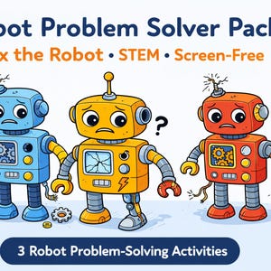 May include: Illustration of three cartoon robots in blue, yellow, and red, with distressed expressions. The image includes the text "Robot Problem Solver Pack" and "Fix the Robot • STEM • Screen-Free Ages 5-9". The bottom banner reads "3 Robot Problem-Solving Activities".