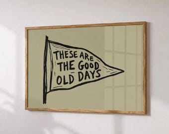 Dit zijn de goede oude dagen, print met inspirerende quote, muurdecoratie met wimpel, minimalistische typografieprint