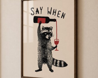 Funny Wine Wall Art, Raccoon Bar Cart Print, Quirky Wine Decor, Say When Poster, Funny Kitchen & Dining Room Art
