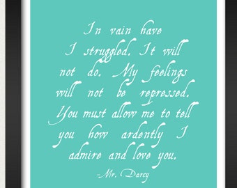 Jane Austen Darcy Love Quote - Pride and Prejudice Inspirational Print 13x19 8x10 Book You Must Allow Me To Tell You How Much... Quote Read