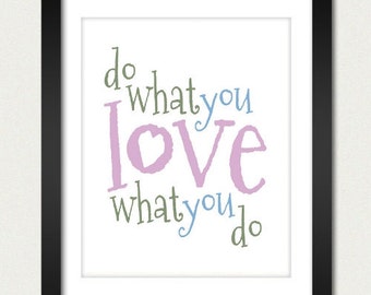 Do What You Love What You Do - Inspirational Quote / Motivational Print /  - 8x10 Art Print