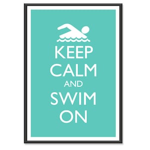 Swimming Poster - Keep Calm and Carry On Poster - Keep Calm and Swim On - Swimmer Poster - Multiple COLORS - 13x19 Art Print