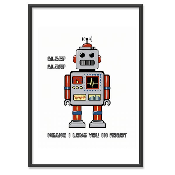 Robot Poster / Robot Print / Bleep Blorp Means I Love You in Robot - 13x19 Art Print
