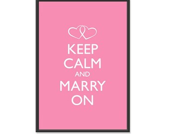 Wedding Bride Poster - Keep Calm and Carry On - Keep Calm and Marry On - Marriage Poster - Multiple COLORS - 13x19 Art Print