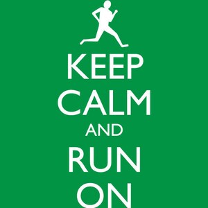 Run Keep Calm and Carry On Poster Keep Calm and Run On Running Poster Multiple COLORS 13x19 Art Print image 2