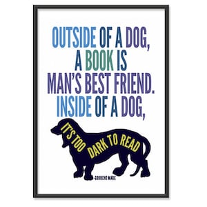 Book Poster / Funny / Quote Poster / Outside of a Dog a Book is Mans Best Friend - Groucho Marx