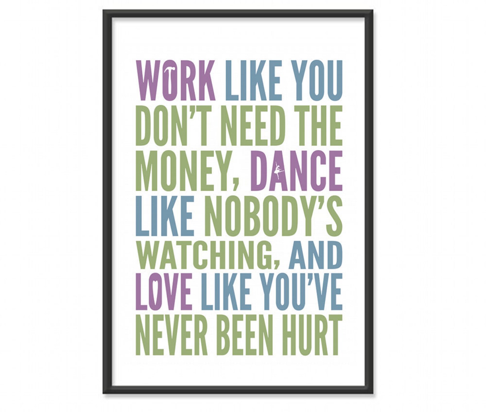 Work it like. Work you like. quotes about work. work quotes. dance like nobody&#039;s watching.