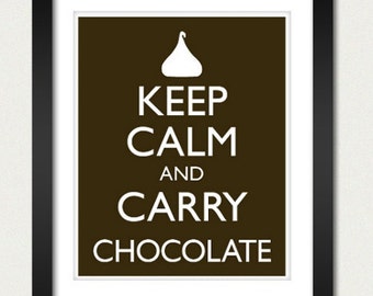 Keep Calm and Carry Chocolate Poster - Keep Calm and Carry On - Chocolate Poster - Multiple COLORS - 8x10 Art Print