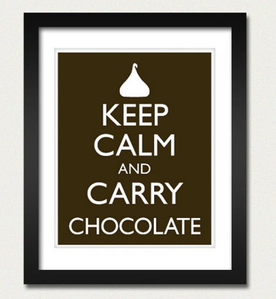 Keep Calm and Carry Chocolate Poster Keep Calm and Carry On Etsy