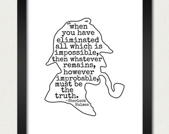 Sherlock Holmes Quotation Inspirational Print 13x19 8x10 Book When You Have Eliminated Impossible...Whatever Remains...Truth Quote Read