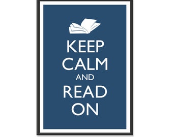 Book Poster - Keep Calm and Carry On Poster - Keep Calm and Read On - Reading Poster - Multiple COLORS - 8x10 or 13x19 Art Print - Library