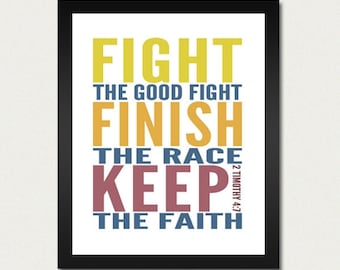 Bible Print / Scripture Poster - Fight the Good Fight, Finish the Race, Keep the Faith / Christian / 8.5x11 Art Print or 13x19 print