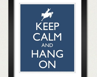 Keep Calm and Hang On Poster - Keep Calm and Carry On - Horse Poster - Multiple COLORS - 8x10 Art Print