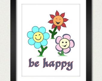 Inspirational Poster / Be  Happy - Floral Happiness Poster - 8x10 Art Print or 13x19 Print