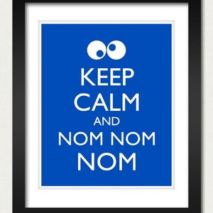 Monstruo de las galletas - mantener la calmado y seguir Poster - Keep Calm y Nom Nom Nom - varios colores - 8 x 10 Art Print